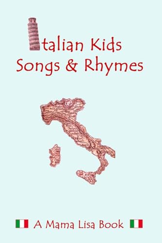 Italian Kid Songs and Rhymes: A Mama Lisa Book von CREATESPACE