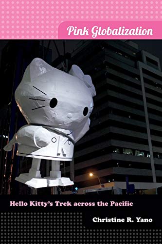 Pink Globalization: Hello Kitty's Trek across the Pacific von Duke University Press