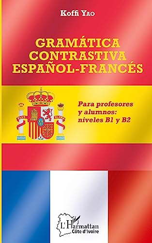 Gramática contrastiva español-francés: Para profesores y alumnos : niveles B1 y B2