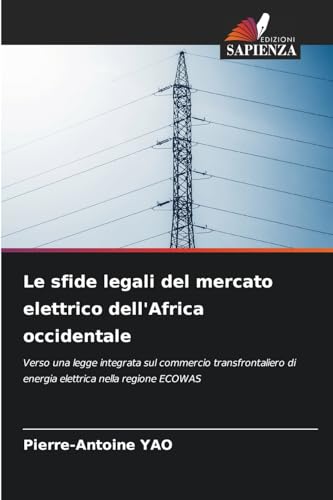 Le sfide legali del mercato elettrico dell'Africa occidentale: Verso una legge integrata sul commercio transfrontaliero di energia elettrica nella regione ECOWAS