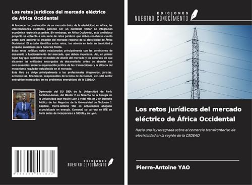 Los retos jurídicos del mercado eléctrico de África Occidental: Hacia una ley integrada sobre el comercio transfronterizo de electricidad en la región de la CEDEAO von Ediciones Nuestro Conocimiento