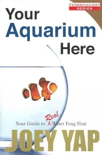 Your Aquarium Here: Your Guide to Real Water Feng Shui