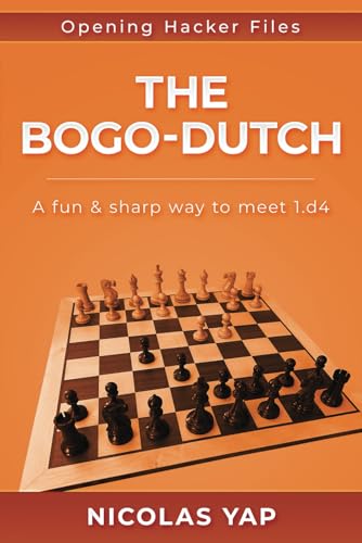 The Bogo-Dutch: A fun & dynamic way to meet 1.d4 (Opening Hacker Files, Band 10) von CarstenChess