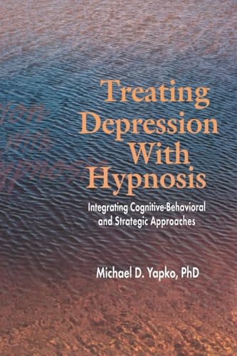 Treating Depression With Hypnosis: Integrating Cognitive-Behavioral and Strategic Approaches von Routledge