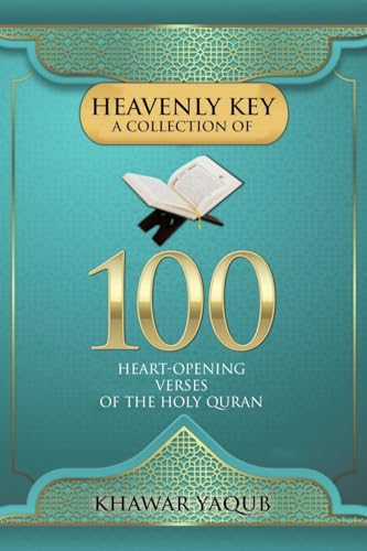 Heavenly Key A Collection of 100 Heart-opening Verses of the Holy Quran von AuthorHouse