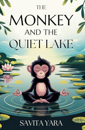 The Monkey and the Quiet Lake: Unlock the Secrets of Buddhist Tales to Break Free from Stress and Doubt von Independently published