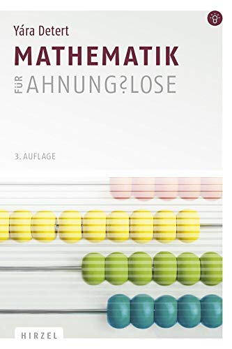 Mathematik für Ahnungslose: Eine Einstiegshilfe für Studierende von Hirzel S. Verlag