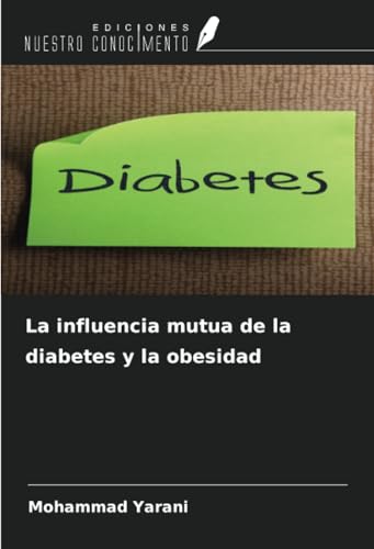 La influencia mutua de la diabetes y la obesidad von Ediciones Nuestro Conocimiento
