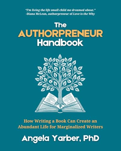 The Authorpreneur Handbook: How Writing a Book Can Create an Abundant Life for Marginalized Writers von Tehom Center Publishing