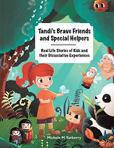 Tandi’s Brave Friends and Special Helpers: Real Life Stories of Kids and their Dissociative Experiences von Xlibris Us