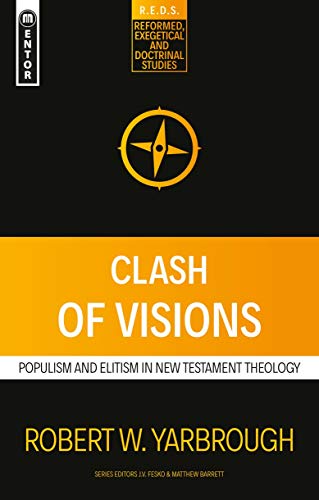 Clash of Visions: Populism and Elitism in New Testament Theology (Reformed Exegetical Doctrinal Studies)