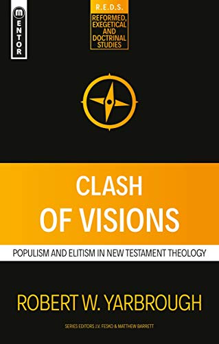Clash of Visions: Populism and Elitism in New Testament Theology (Reformed Exegetical Doctrinal Studies) von Mentor