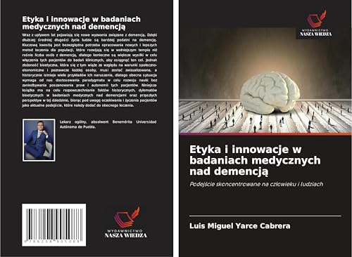 Etyka i innowacje w badaniach medycznych nad demencj¿: Podej¿cie skoncentrowane na cz¿owieku i ludziach von Wydawnictwo Nasza Wiedza