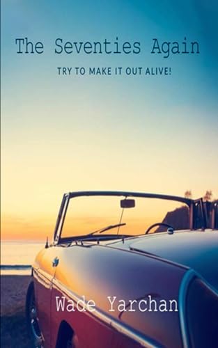 The Seventies Again: Try To Make It Out Alive! von Amazon Book Marketing Pros