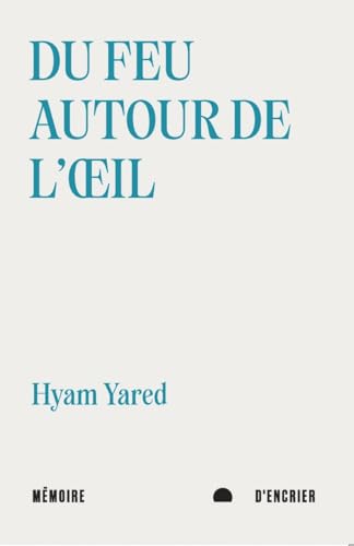 Du feu autour de l'œil, suivi de Blessures de l'eau von MEMOIRE ENCRIER