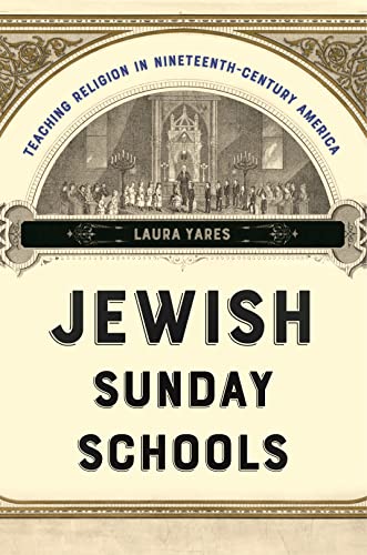 Jewish Sunday Schools: Teaching Religion in Nineteenth-Century America (North American Religions) von New York University Press
