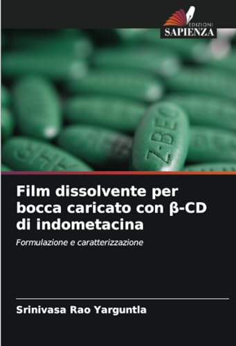 Film dissolvente per bocca caricato con β-CD di indometacina: Formulazione e caratterizzazione von Edizioni Sapienza