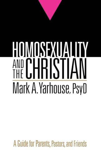Homosexuality and the Christian: A Guide for Parents, Pastors, and Friends von Bethany House Publishers
