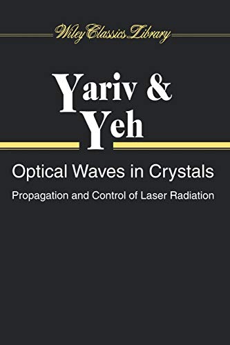 Optical Waves in Crystals: Propagation and Controlof Laser Radiation (Wiley Series in Pure and Applied Optics) von Wiley