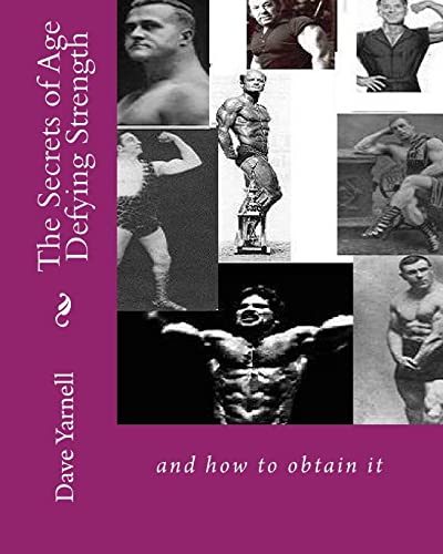 The Secrets of Age Defying Strength: and how to obtain it