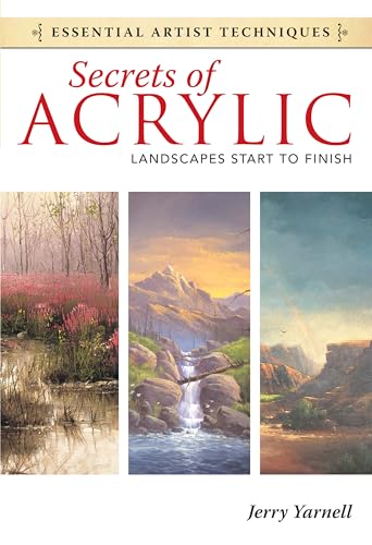 Secrets of Acrylic - Landscapes Start to Finish (Essential Artist Techniques) von North Light Books