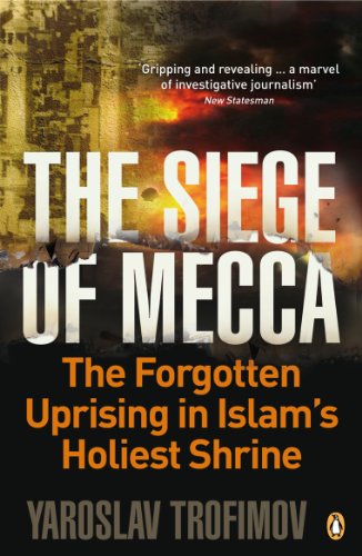 The Siege of Mecca: The Forgotten Uprising in Islam's Holiest Shrine von Penguin