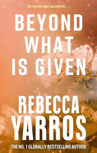 Beyond What is Given: Rebecca Yarros (Flight & Glory)