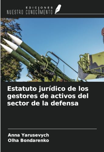 Estatuto jurídico de los gestores de activos del sector de la defensa von Ediciones Nuestro Conocimiento
