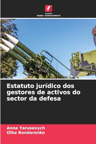 Estatuto jurídico dos gestores de activos do sector da defesa von Edições Nosso Conhecimento