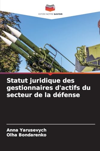 Statut juridique des gestionnaires d'actifs du secteur de la défense von Editions Notre Savoir