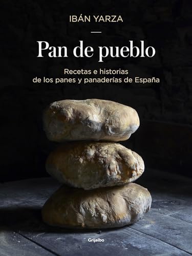 Pan de pueblo: Recetas e historias de los panes y panaderias de España / Town Bread: Recipes and History of Spain's Breads and Bakeries: Recetas e ... y panaderías de España (Cocina de autor)