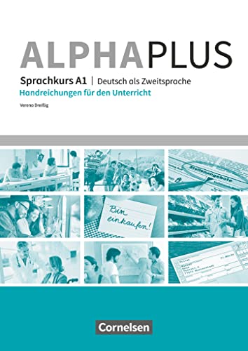 Alpha plus - Deutsch als Zweitsprache - Sprachkurs - Ausgabe 2011/12 - A1: Handreichungen für den Unterricht