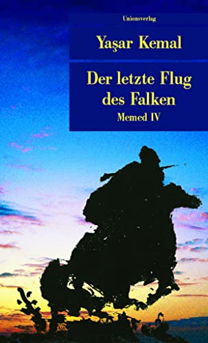 Der letzte Flug des Falken: Memed IV (Memed-Romane)