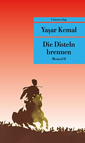 Die Disteln brennen (Memed-Romane): Roman. Memed-Romane II von Unionsverlag