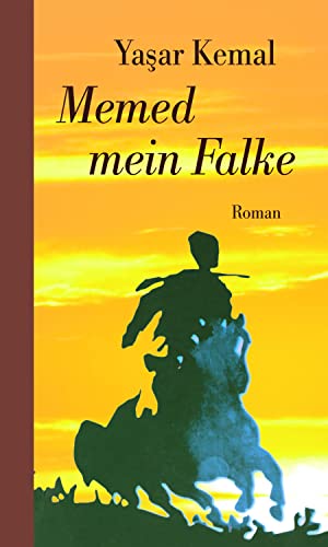 Memed mein Falke: Roman. Memed-Romane I von Unionsverlag