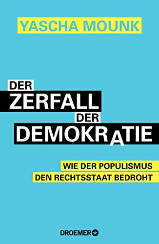 Der Zerfall der Demokratie: Wie der Populismus den Rechtsstaat bedroht