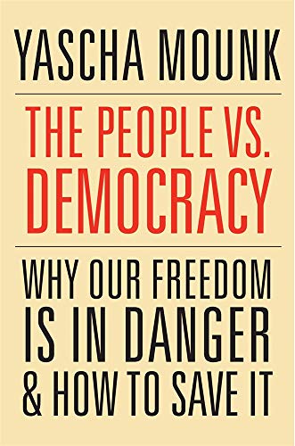 The People vs. Democracy - Why Our Freedom Is in Danger and How to Save It, With a New Preface