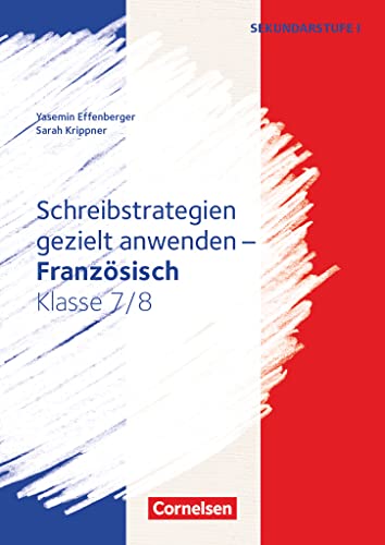 Schreibstrategien gezielt anwenden - Schreibkompetenz Fremdsprachen SEK I - Französisch - Klasse 7/8: Kopiervorlagen von Cornelsen Vlg Scriptor