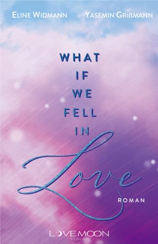 What if we fell in Love: (Spicy Forbidden Love Biker Vibes) von LOVEMOON Verlag (Nova MD)