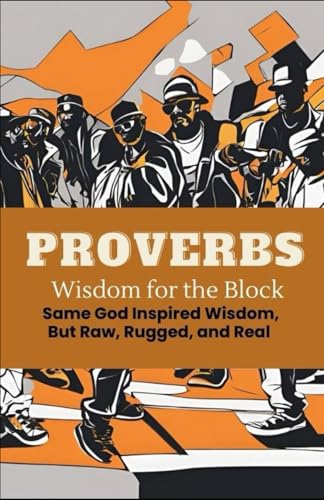 The Proverbs: Wisdom for the Block von Black Scripture Press