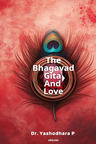 The Bhagavad Gita and Love von Ukiyoto Publishing