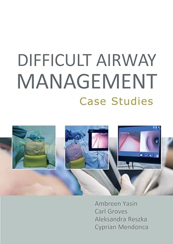 Difficult Airway Management: Case Studies Difficult Airway Management: Case Studies von TFM Publishing