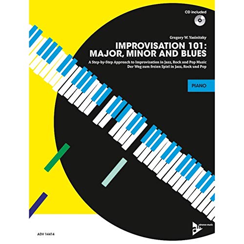 Improvisation 101: Major, Minor and Blues: ABC der Improvisation: Dur, Moll und Blues/Der leichte Weg zum freien Spiel in Jazz, Rock und Pop. Klavier. Lehrbuch. (Advance Music) von ADVANCE MUSIC