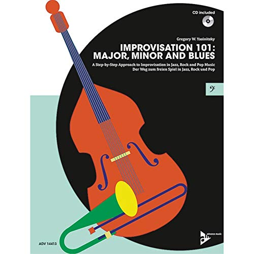 Improvisation 101: Major, Minor and Blues: ABC der Improvisation: Dur, Moll und Blues/Der leichte Weg zum freien Spiel in Jazz, Rock und Pop. Kontrabass, E-Bass oder Posaune. Lehrbuch. (Advance Music) von ADVANCE MUSIC