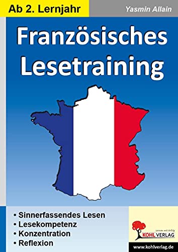 Französisches Lesetraining: Sinnerfassendes Lesen in französischer Sprache von KOHL VERLAG Der Verlag mit dem Baum