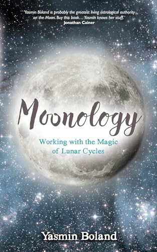 Moonology: Working with the Magic of Lunar Cycles: Boland: Working with the Magic of Lunar Cycles Moonology: Working with the Magic of Lunar Cycles: Boland: Working with the Magic of Lunar Cycles