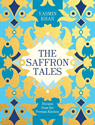 The Saffron Tales: Recipes from the Persian Kitchen