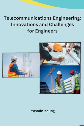 Telecommunications Engineering: Innovations and Challenges for Engineers von Independent