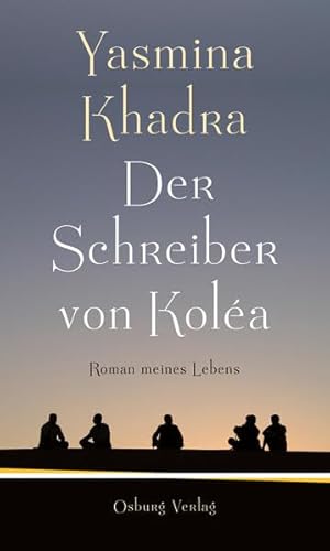 Der Schreiber von Koléa. Roman meines Lebens