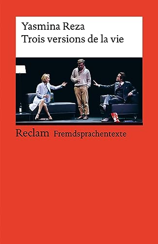 Trois versions de la vie. Französischer Text mit deutschen Worterklärungen. B1 (GER): Reza, Yasmina – Originalversion mit Erläuterungen – 9108 (Reclams Universal-Bibliothek) von Reclam Philipp Jun.